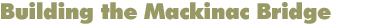 TEACH: Building the Mackinac Bridge